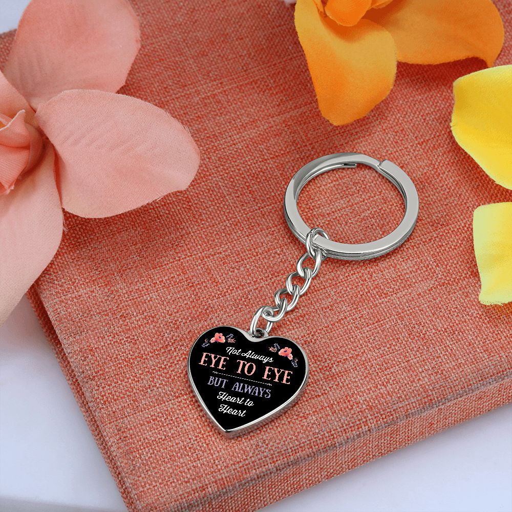 Not always eye to eye but always Heart to Heart - Heart Keychain