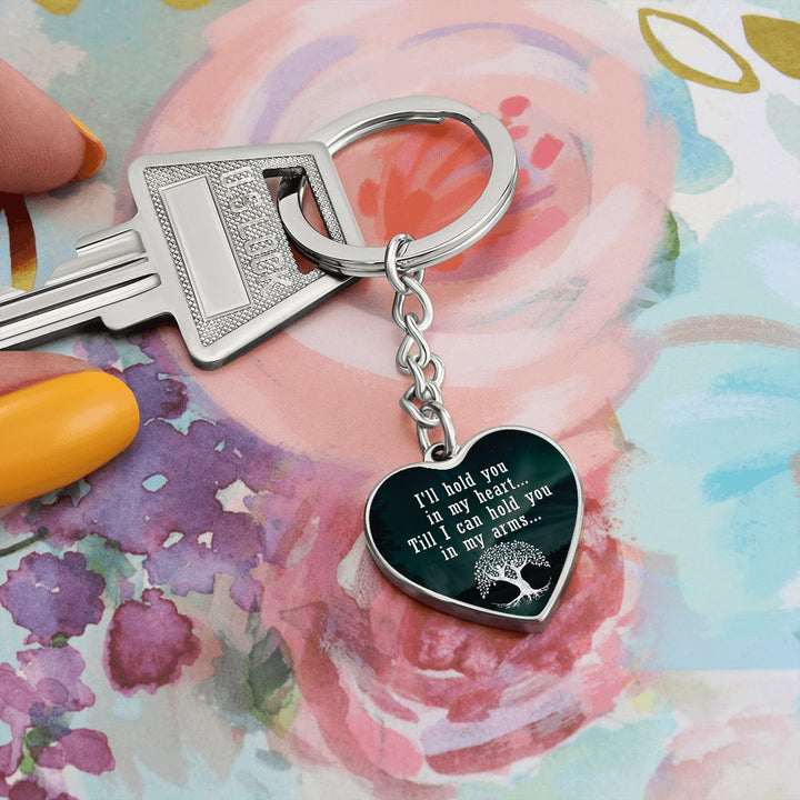 I'll hold you in my Heart, Till I can hold you in My Arms - Heart Keychain