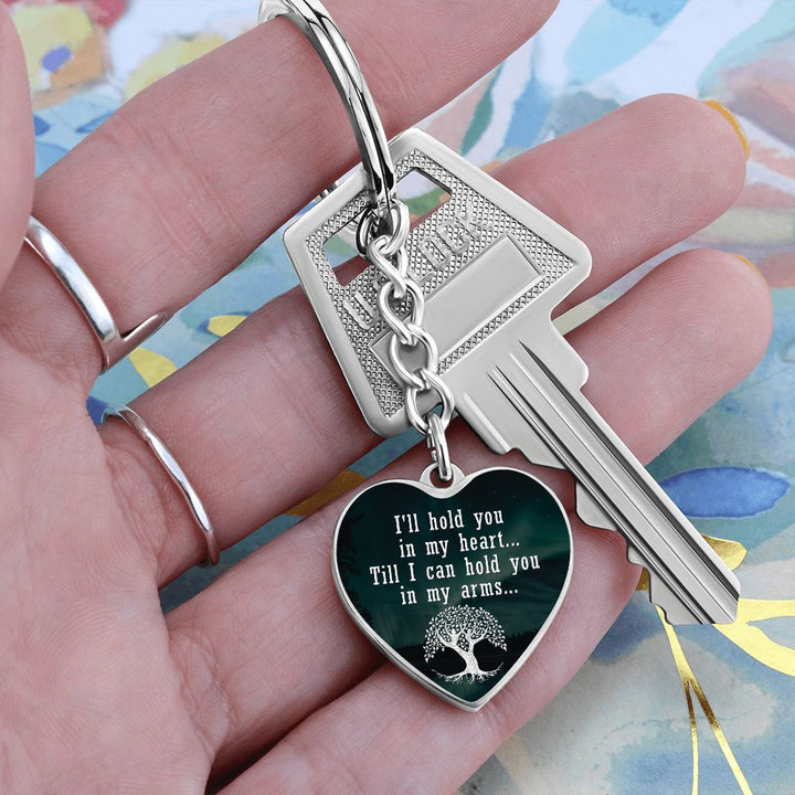 I'll hold you in my Heart, Till I can hold you in My Arms - Heart Keychain