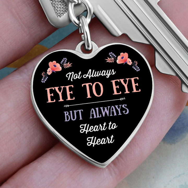 Not always eye to eye but always Heart to Heart - Heart Keychain
