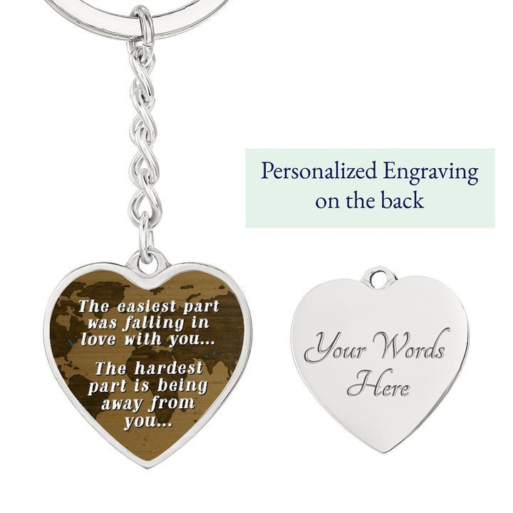 The easiest part was falling in love with you, The hardest part is being away from you - Heart Keychain