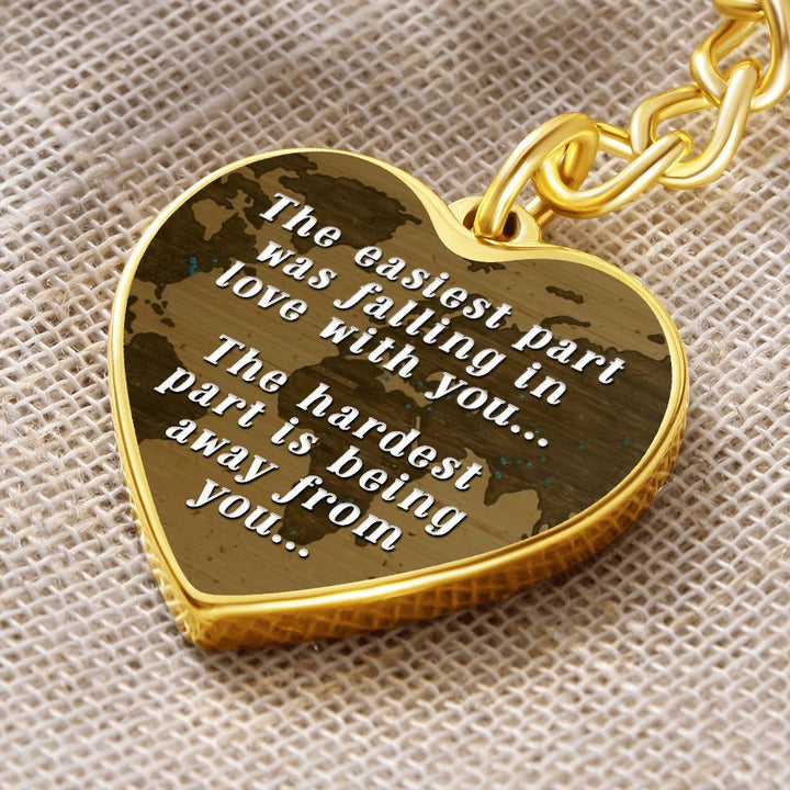 The easiest part was falling in love with you, The hardest part is being away from you - Heart Keychain