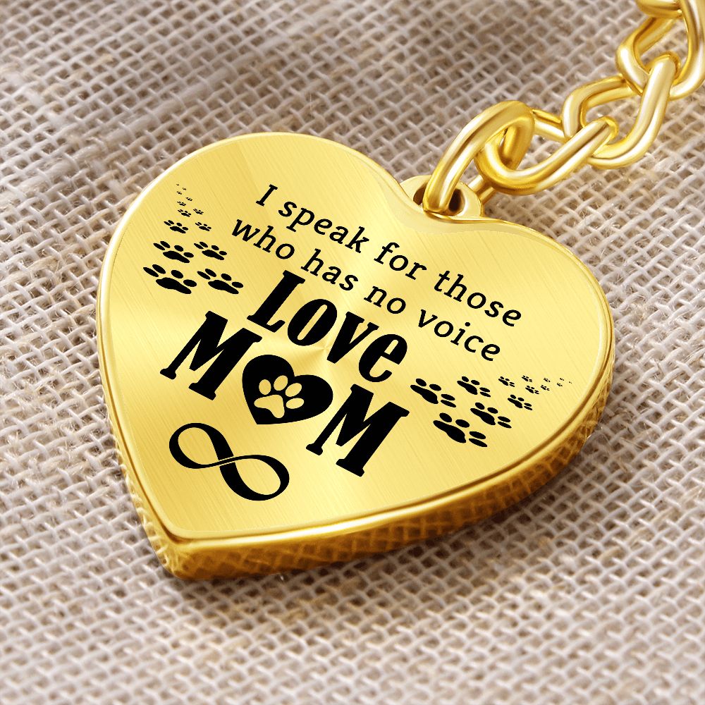 Love Mom | I speak for those who has no voice - Heart Keychain