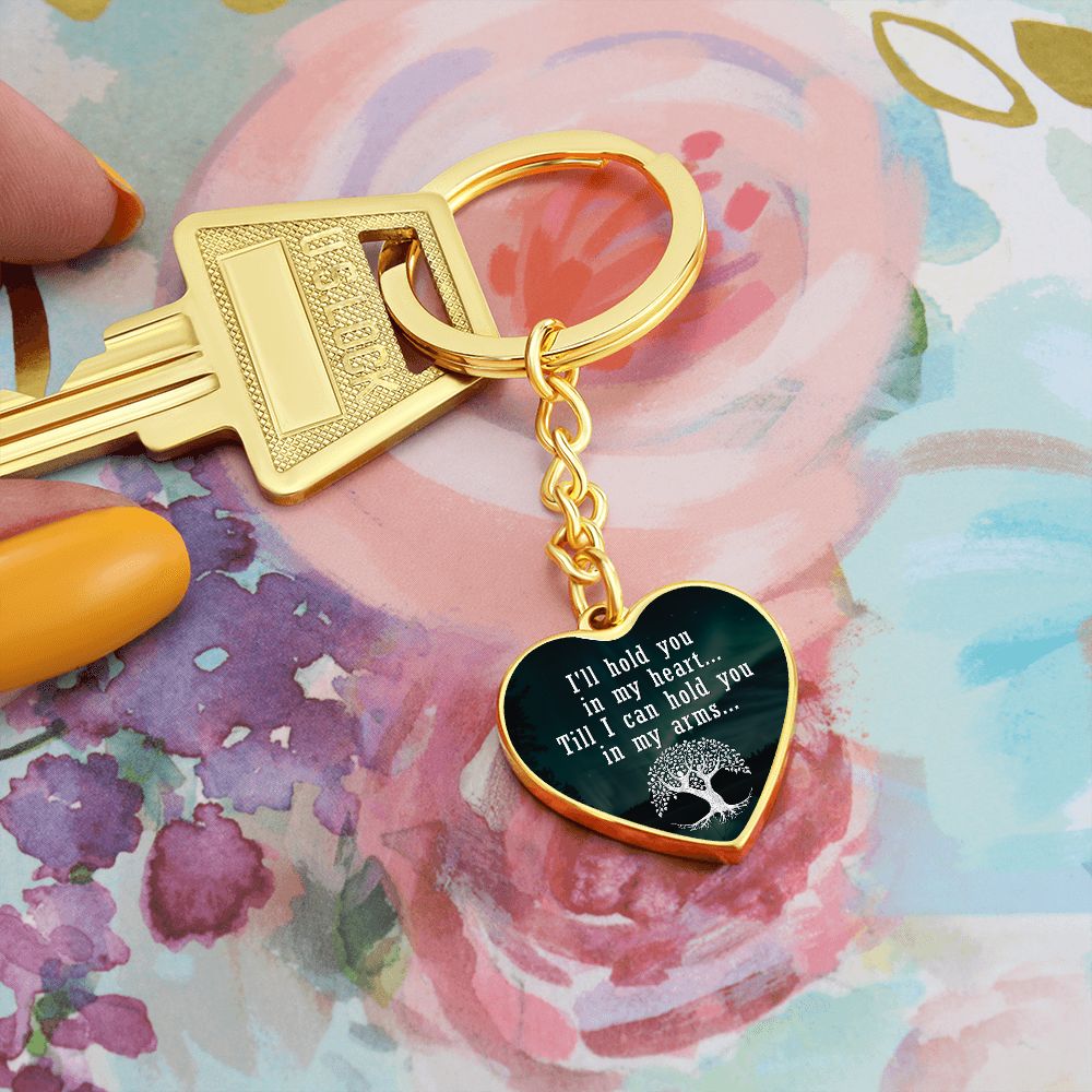 I'll hold you in my Heart, Till I can hold you in My Arms - Heart Keychain