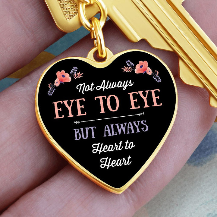 Not always eye to eye but always Heart to Heart - Heart Keychain