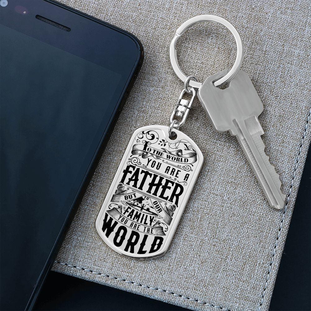 To My Dad | For our Family You are the World - Dog Tag with Swivel Keychain