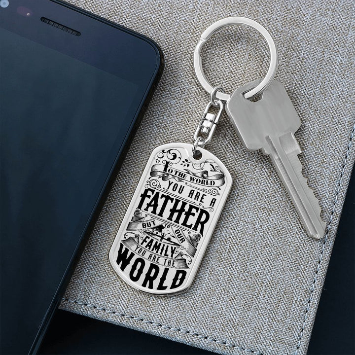 To My Dad | For our Family You are the World - Dog Tag with Swivel Keychain