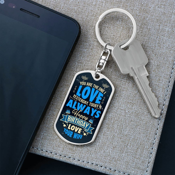 Happy Birthday Love | You are the one I Love Yesterday, Today and Always - Dog Tag with Swivel Keychain
