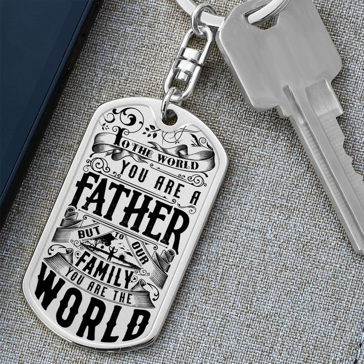 To My Dad | For our Family You are the World - Dog Tag with Swivel Keychain