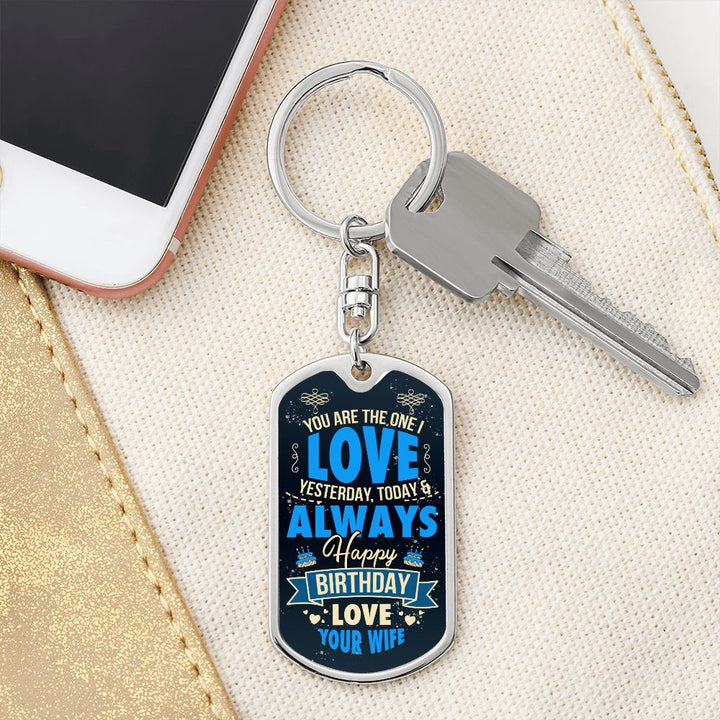 Happy Birthday Love | You are the one I Love Yesterday, Today and Always - Dog Tag with Swivel Keychain