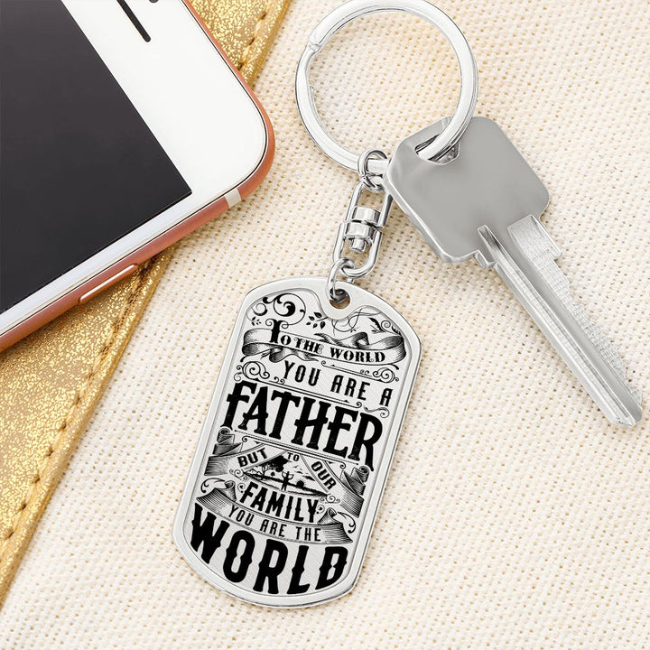 To My Dad | For our Family You are the World - Dog Tag with Swivel Keychain