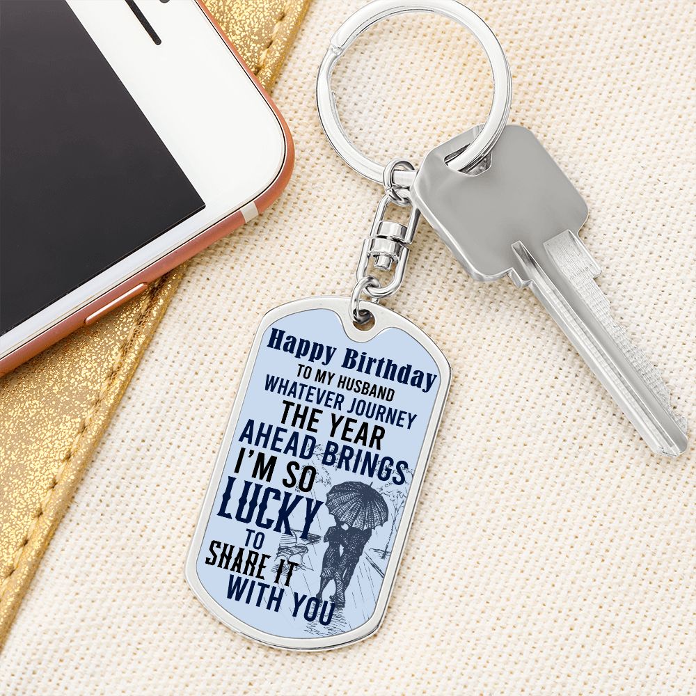 Happy Birthday To My Husband | Whatever journey the year brings - Dog Tag with Swivel Keychain