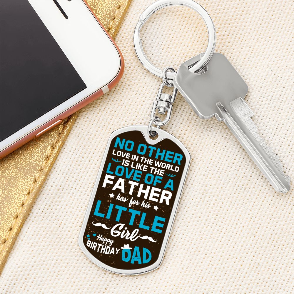 Happy Birthday Dad | No other love in the world like love of a Father - Dog Tag with Swivel Keychain