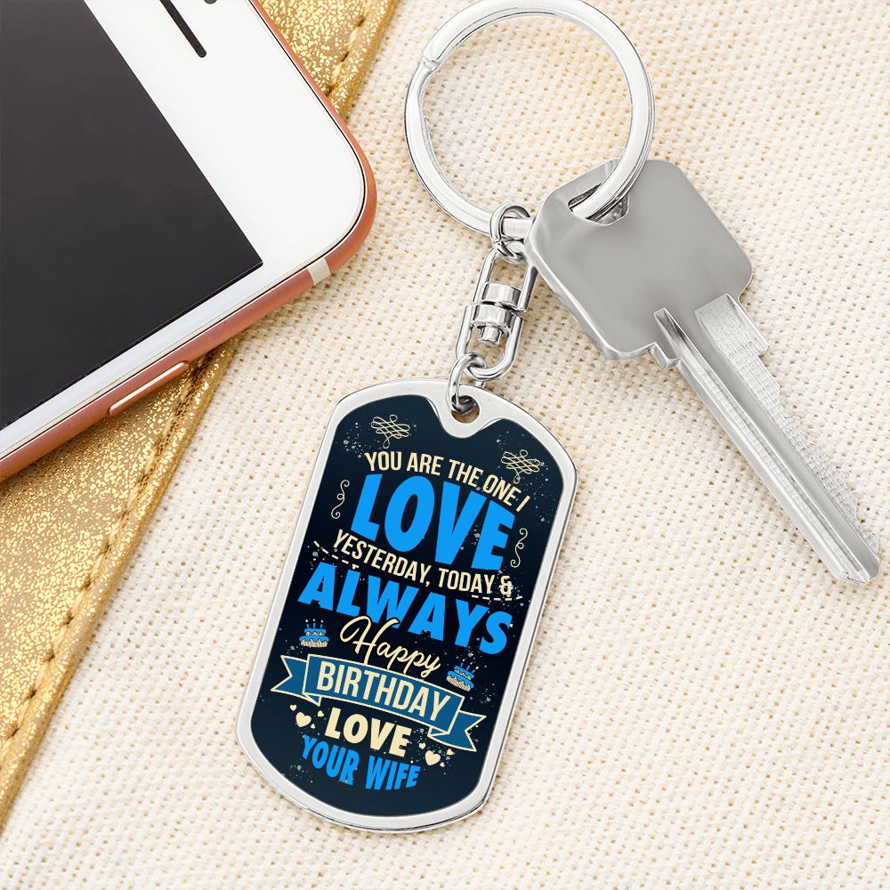 Happy Birthday Love | You are the one I Love Yesterday, Today and Always - Dog Tag with Swivel Keychain