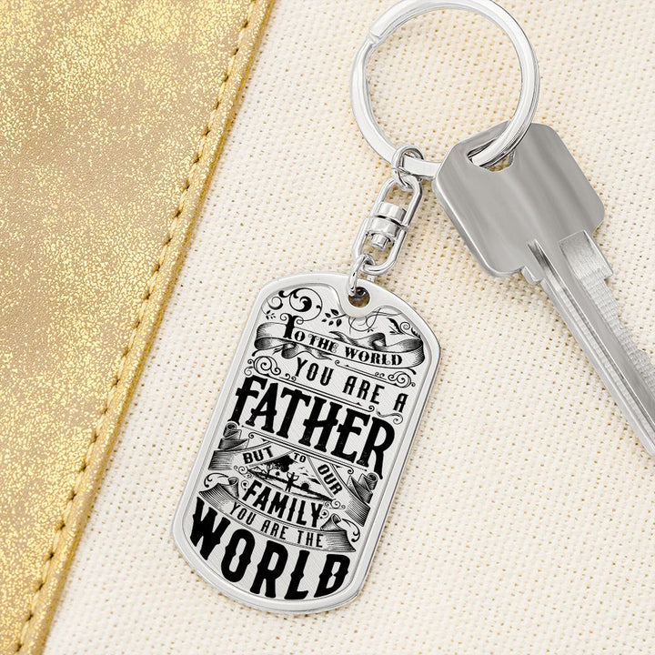 To My Dad | For our Family You are the World - Dog Tag with Swivel Keychain