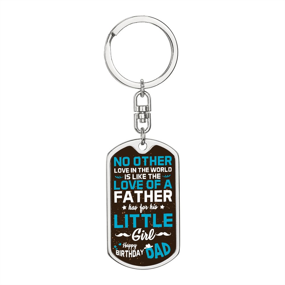 Happy Birthday Dad | No other love in the world like love of a Father - Dog Tag with Swivel Keychain