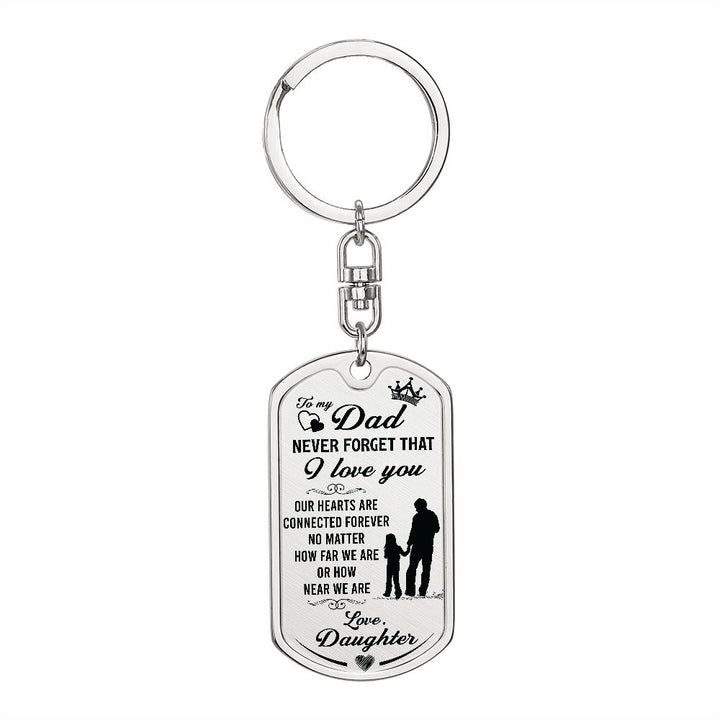 To My Dad | Never forget that I Love You - Dog Tag with Swivel Keychain