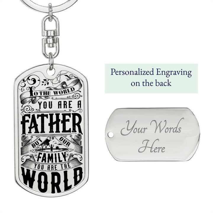 To My Dad | For our Family You are the World - Dog Tag with Swivel Keychain