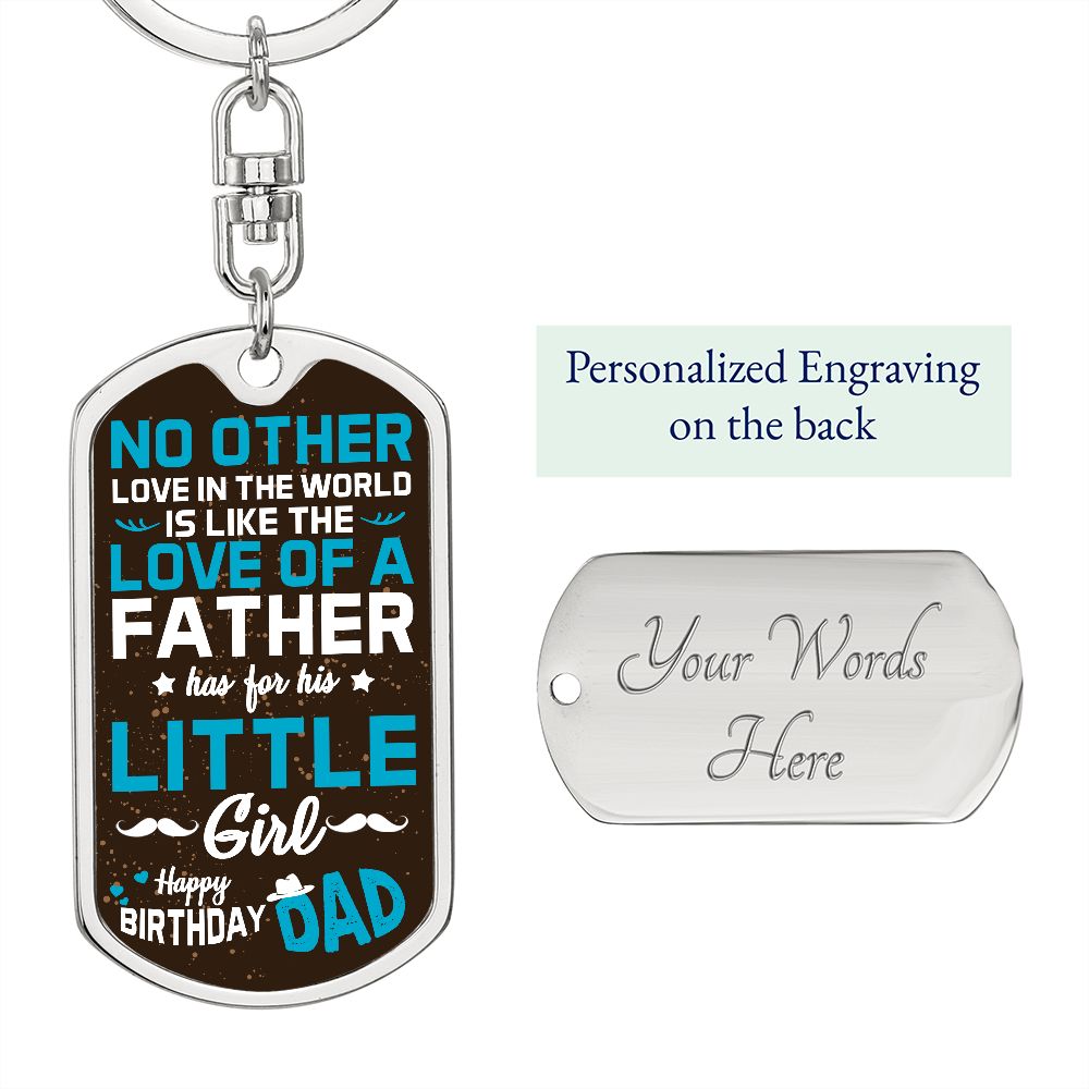 Happy Birthday Dad | No other love in the world like love of a Father - Dog Tag with Swivel Keychain