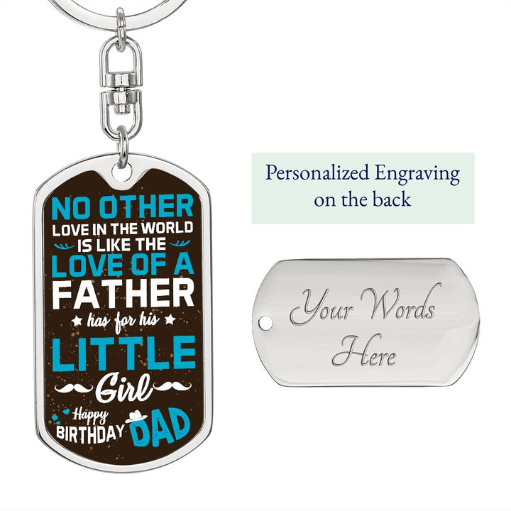 Happy Birthday Dad | No other love in the world like love of a Father - Dog Tag with Swivel Keychain