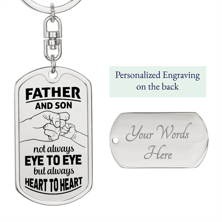 Father and Son | Not always eye to eye but always Heart to Heart - Dog Tag with Swivel Keychain