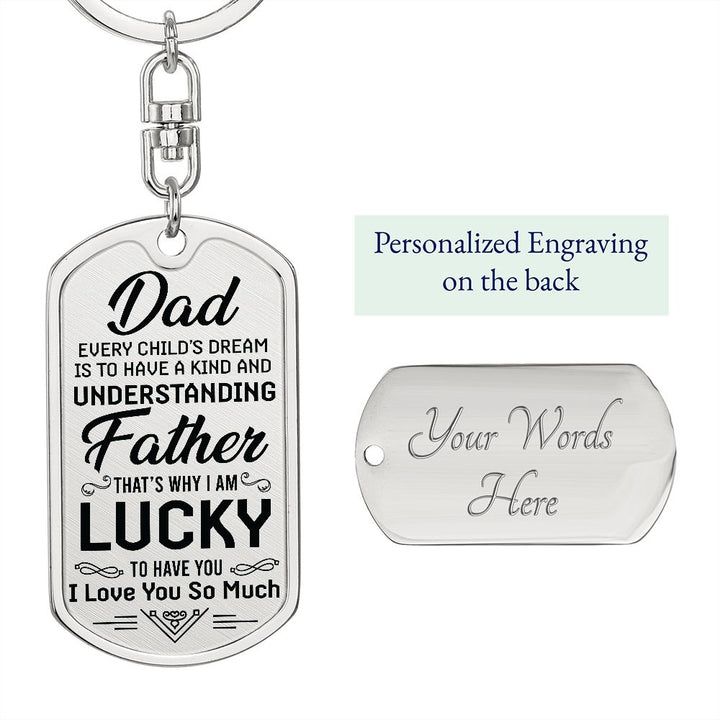 To My Dad | I am lucky to have you - Dog Tag with Swivel Keychain