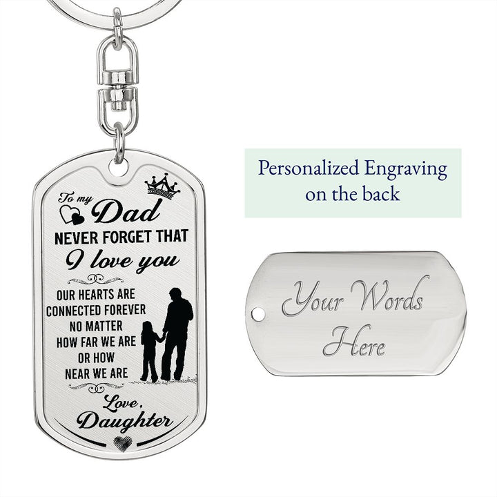 To My Dad | Never forget that I Love You - Dog Tag with Swivel Keychain
