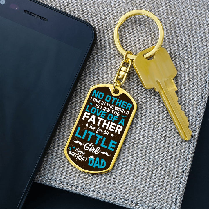 Happy Birthday Dad | No other love in the world like love of a Father - Dog Tag with Swivel Keychain