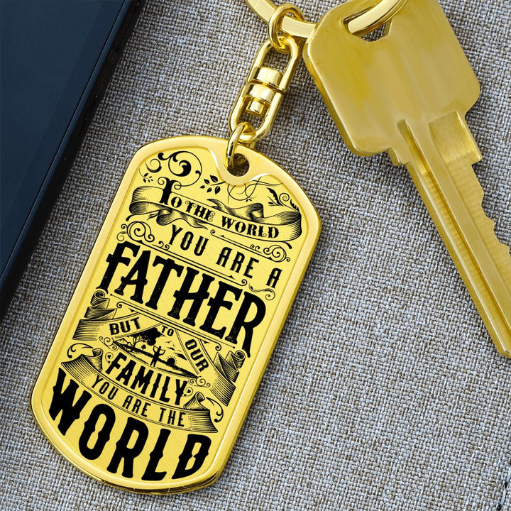 To My Dad | For our Family You are the World - Dog Tag with Swivel Keychain