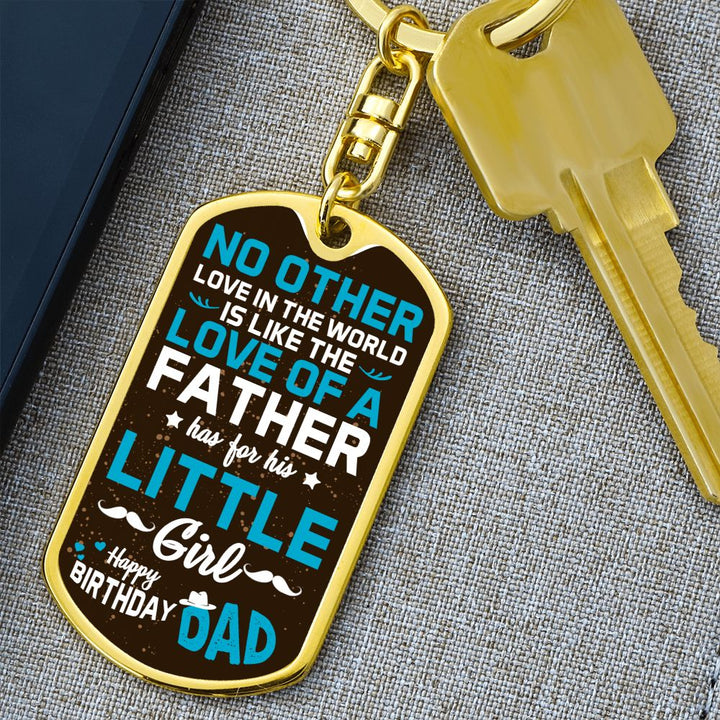 Happy Birthday Dad | No other love in the world like love of a Father - Dog Tag with Swivel Keychain