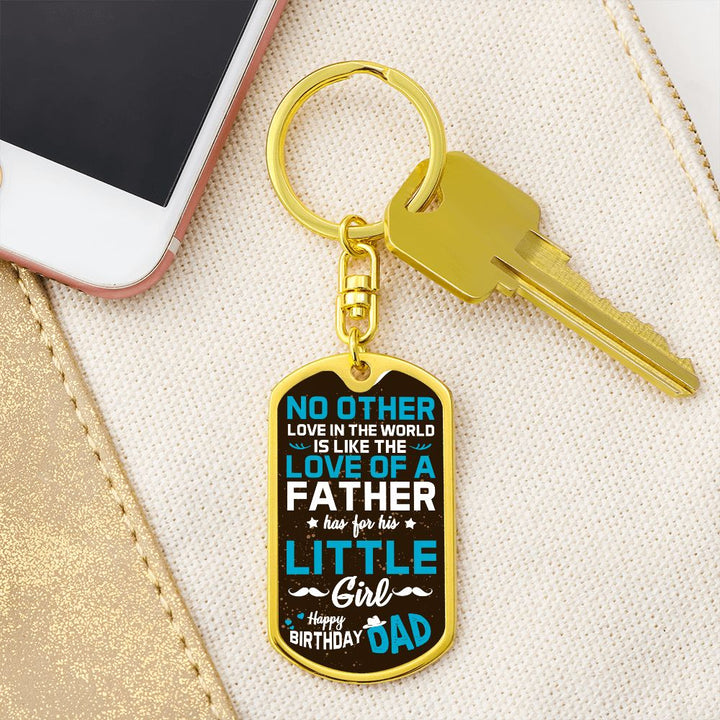 Happy Birthday Dad | No other love in the world like love of a Father - Dog Tag with Swivel Keychain