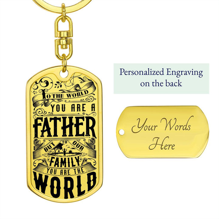 To My Dad | For our Family You are the World - Dog Tag with Swivel Keychain