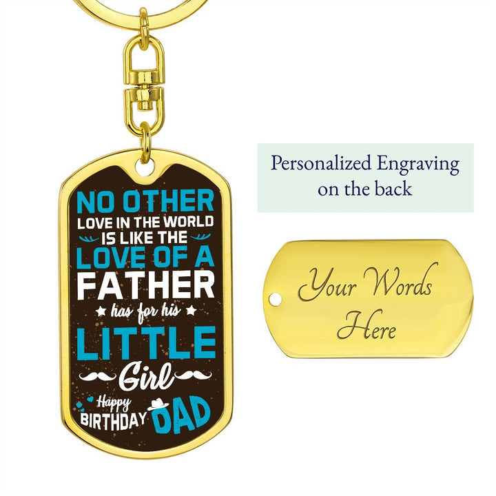 Happy Birthday Dad | No other love in the world like love of a Father - Dog Tag with Swivel Keychain