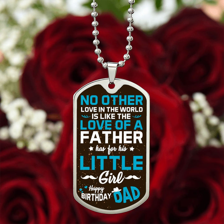Happy Birthday Dad | No other love in the world like love of a Father - Dog Tag