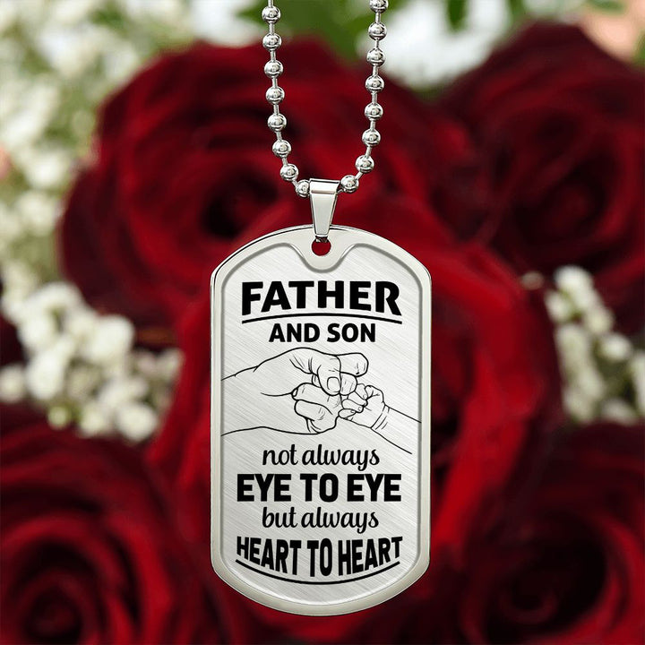 Father and Son | Not Always eye to eye but always heart to heart - Dog Tag