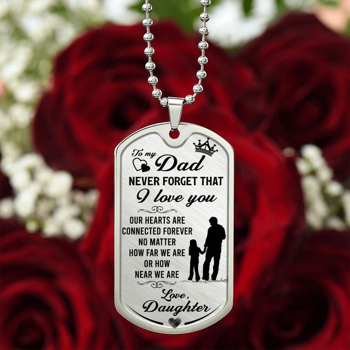 To My Dad | Never Forget That I Love You -  Dog Tag