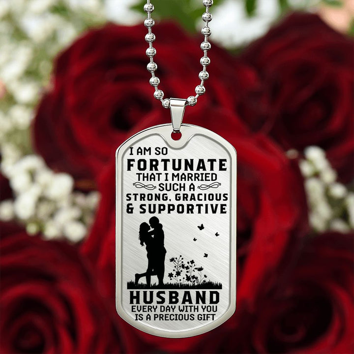 To My Husband | Everyday with you is a precious gift - Dog Tag