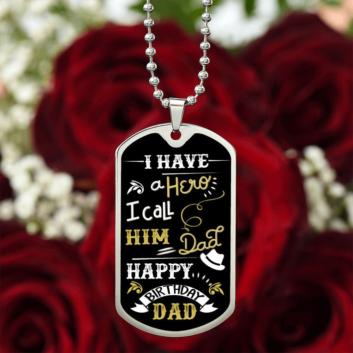 Happy Birthday Dad | I have a Hero I call him Dad - Dog Tag