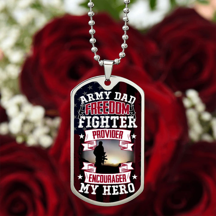 To Army Dad | Freedom Fighter, Provider, Encourager and My Hero - Dog Tag