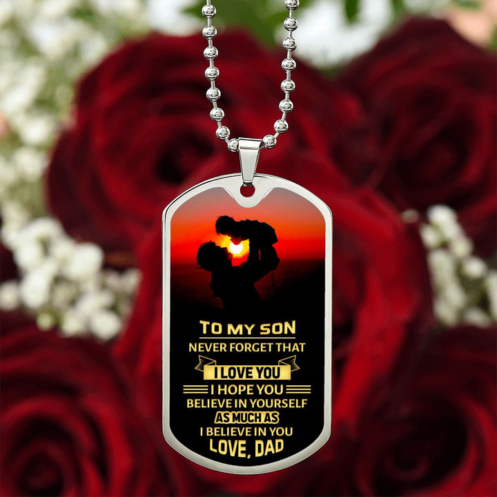 To My Son | Never forget that I Love You - Dog Tag