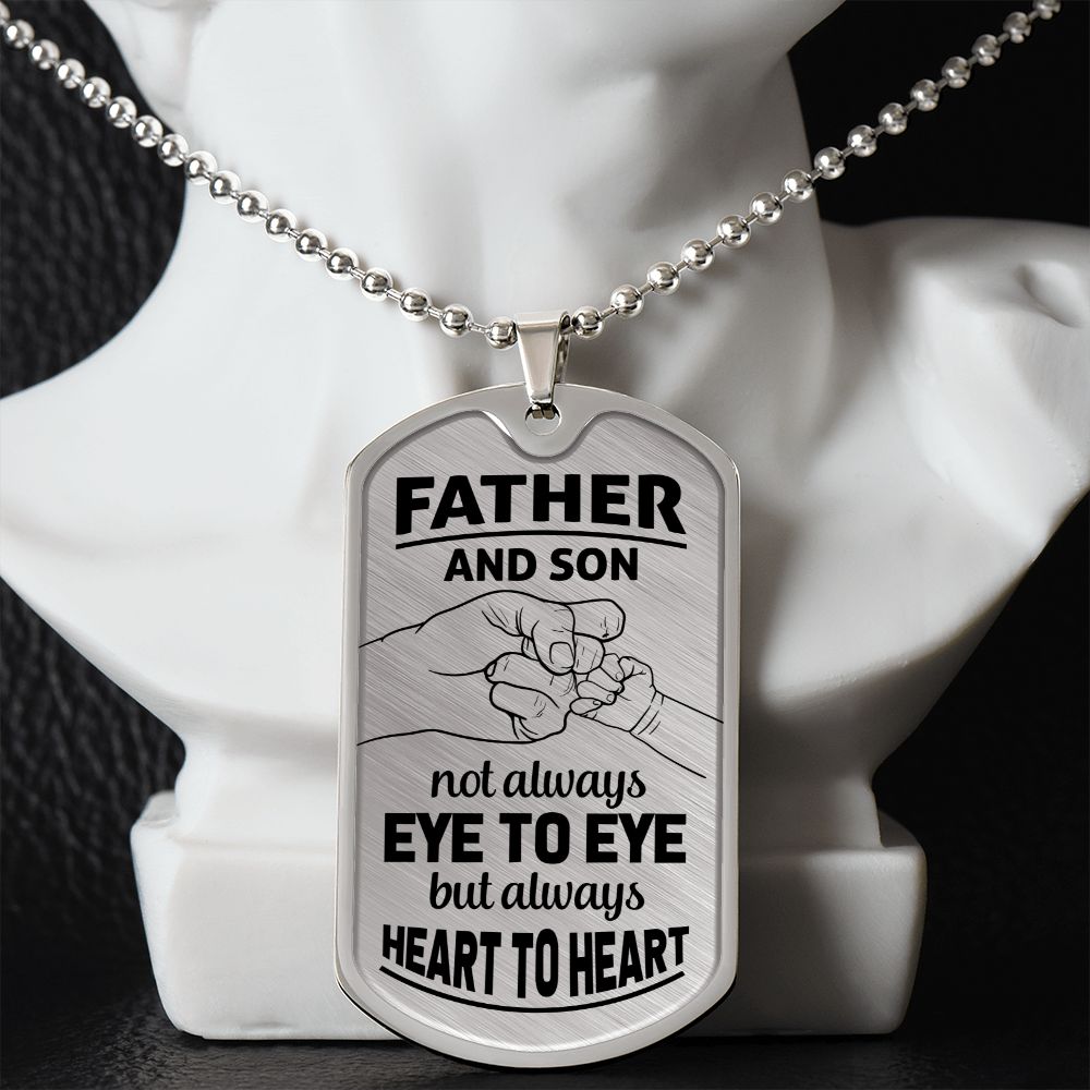 Father and Son | Not Always eye to eye but always heart to heart - Dog Tag