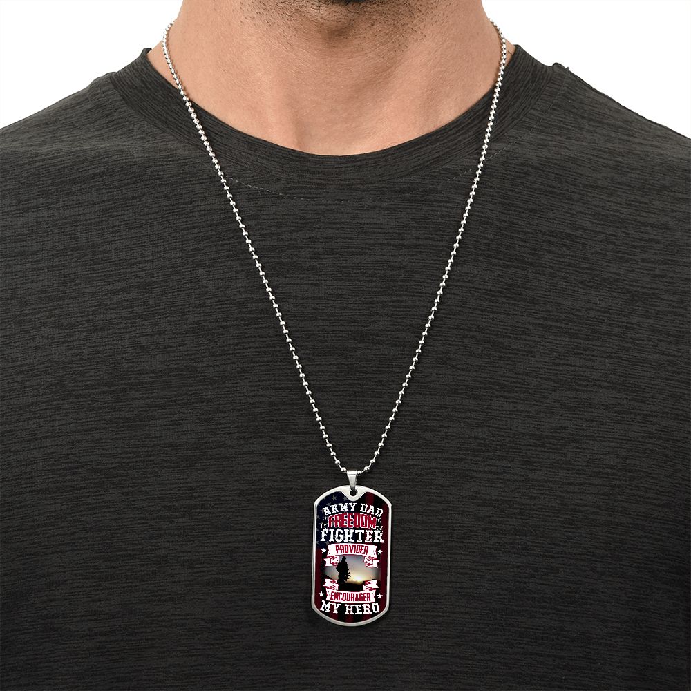 To Army Dad | Freedom Fighter, Provider, Encourager and My Hero - Dog Tag