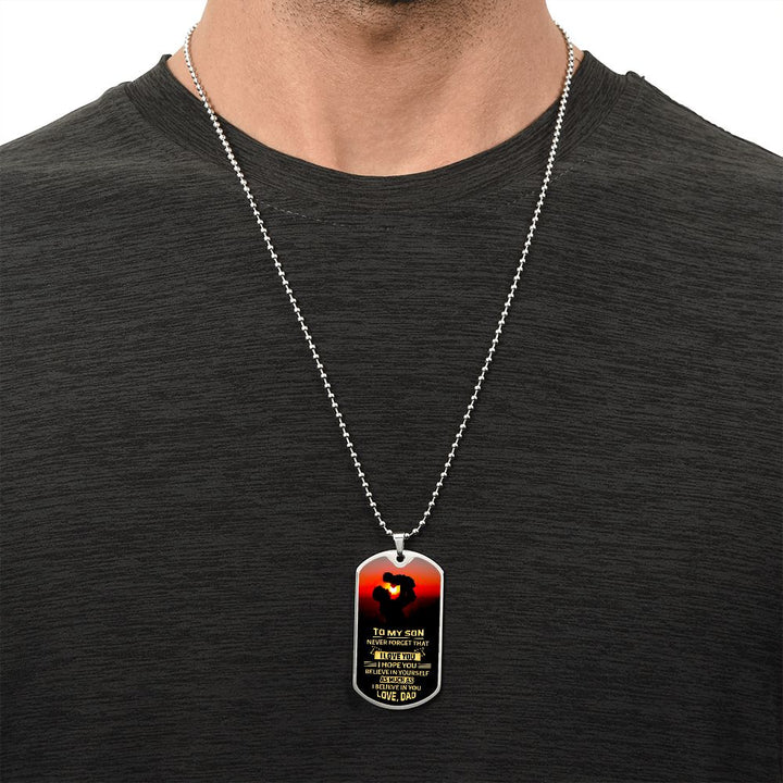 To My Son | Never forget that I Love You - Dog Tag