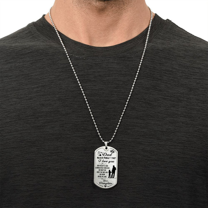 To My Dad | Never Forget That I Love You -  Dog Tag