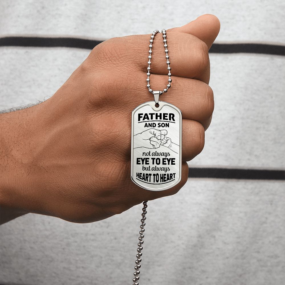 Father and Son | Not Always eye to eye but always heart to heart - Dog Tag