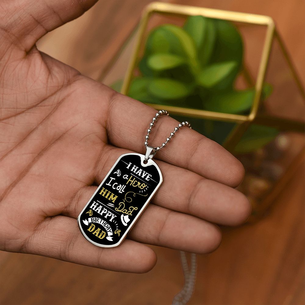 Happy Birthday Dad | I have a Hero I call him Dad - Dog Tag