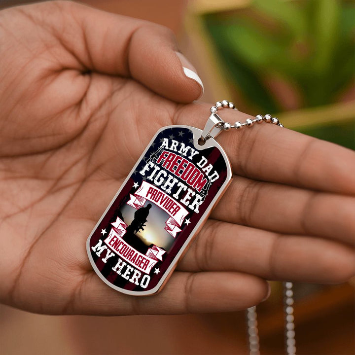 To Army Dad | Freedom Fighter, Provider, Encourager and My Hero - Dog Tag
