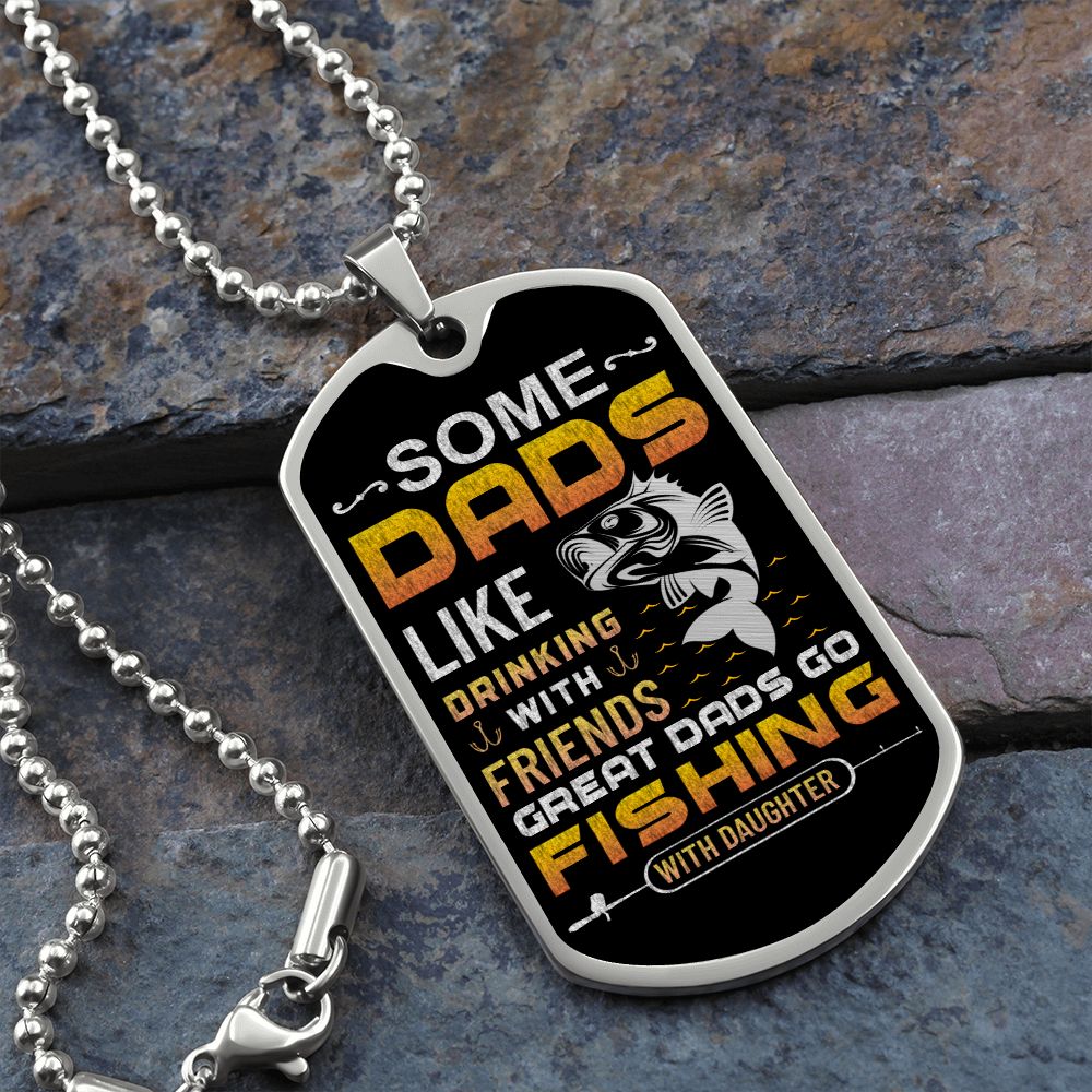 To My Dad | Great Dads go Fishing with Daughter - Dog Tag