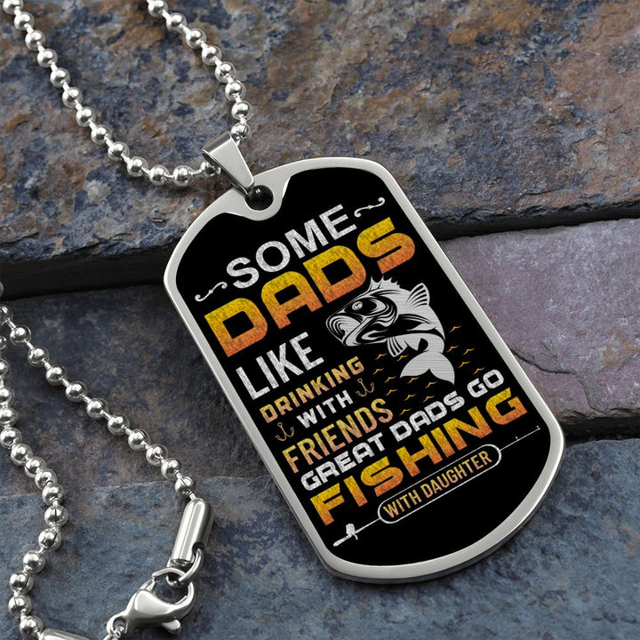 To My Dad | Great Dads go Fishing with Daughter - Dog Tag
