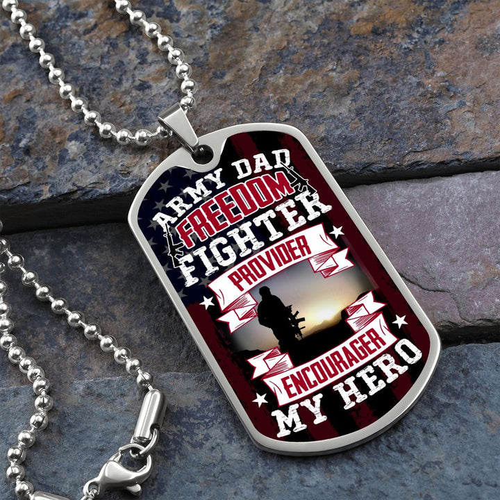 To Army Dad | Freedom Fighter, Provider, Encourager and My Hero - Dog Tag